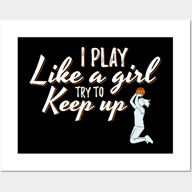 I Play Like A Girl Try To Keep Up Wall Art by Dolde08